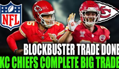 CHIEFS COMPLETE BLOCKBUSTER TRADE 🚨 Major Team Update