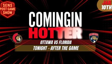 Sens Post Game - Ottawa Senators vs Florida Panthers - January 10th - Coming in Hotter LIVE