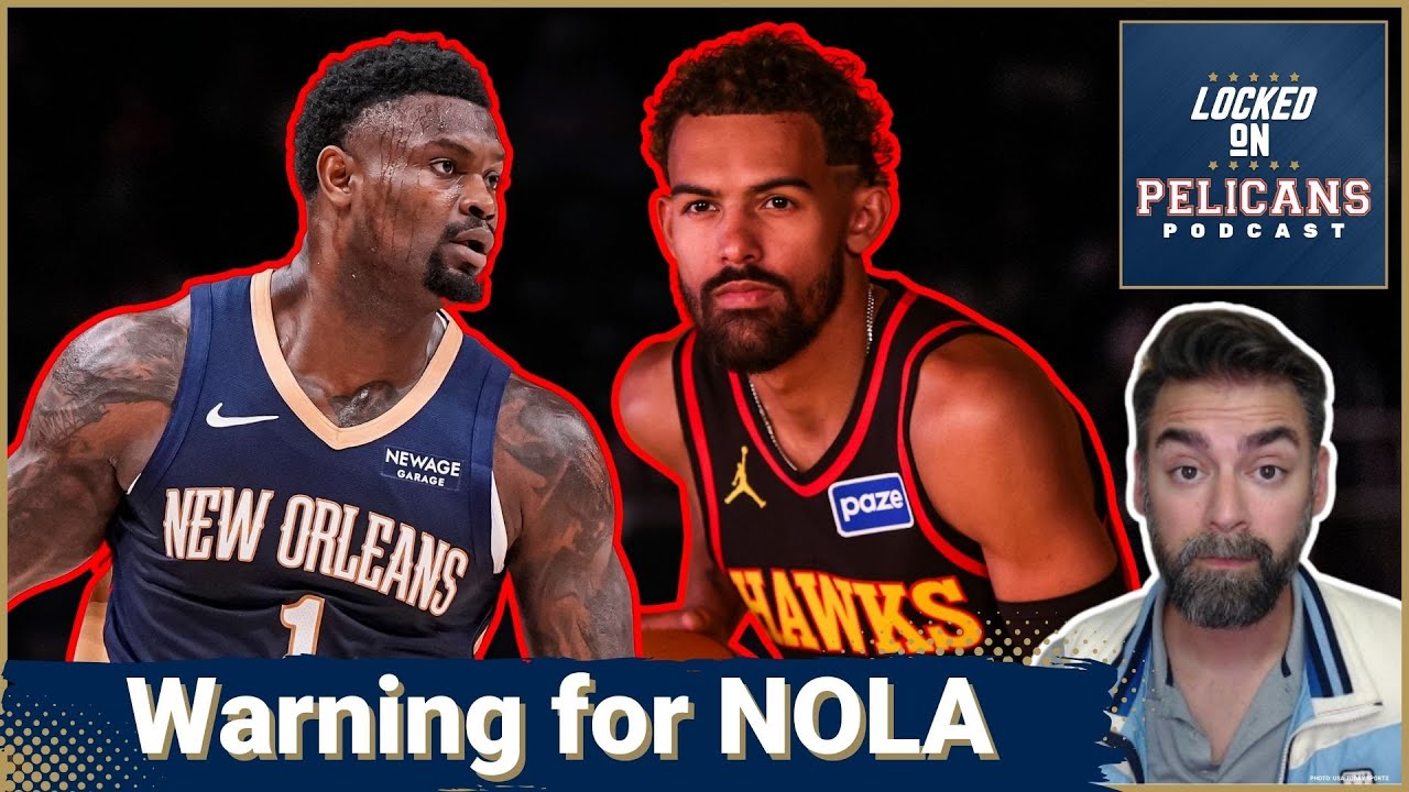 ALERT: Is Pelicans' OPTIMISM a Problem? Atlanta Hawks' Collapse Offers LESSONS for New Orleans Fans