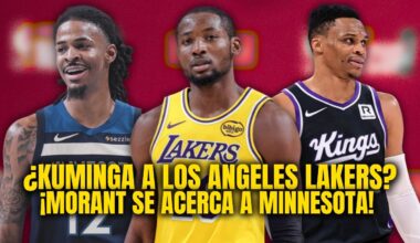 ¡LAKERS SE INTERESA POR KUMINGA! ¡JA MORANT SE ACERCA MINNESOTA TIMBERWOLVES!