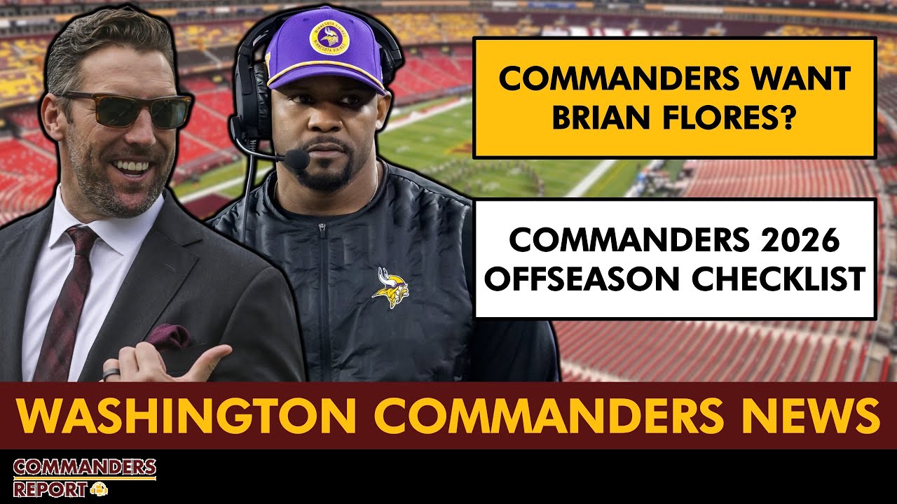 Commanders News: Washington WANTS Brian Flores As Next DC? + 2026 Offseason Checklist