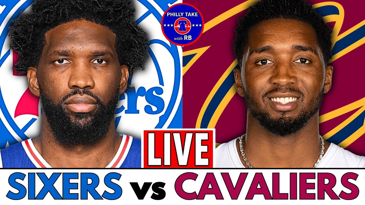 Philadelphia 76ers vs Cleveland Cavaliers Live Stream Play-By-Play & Scoreboard