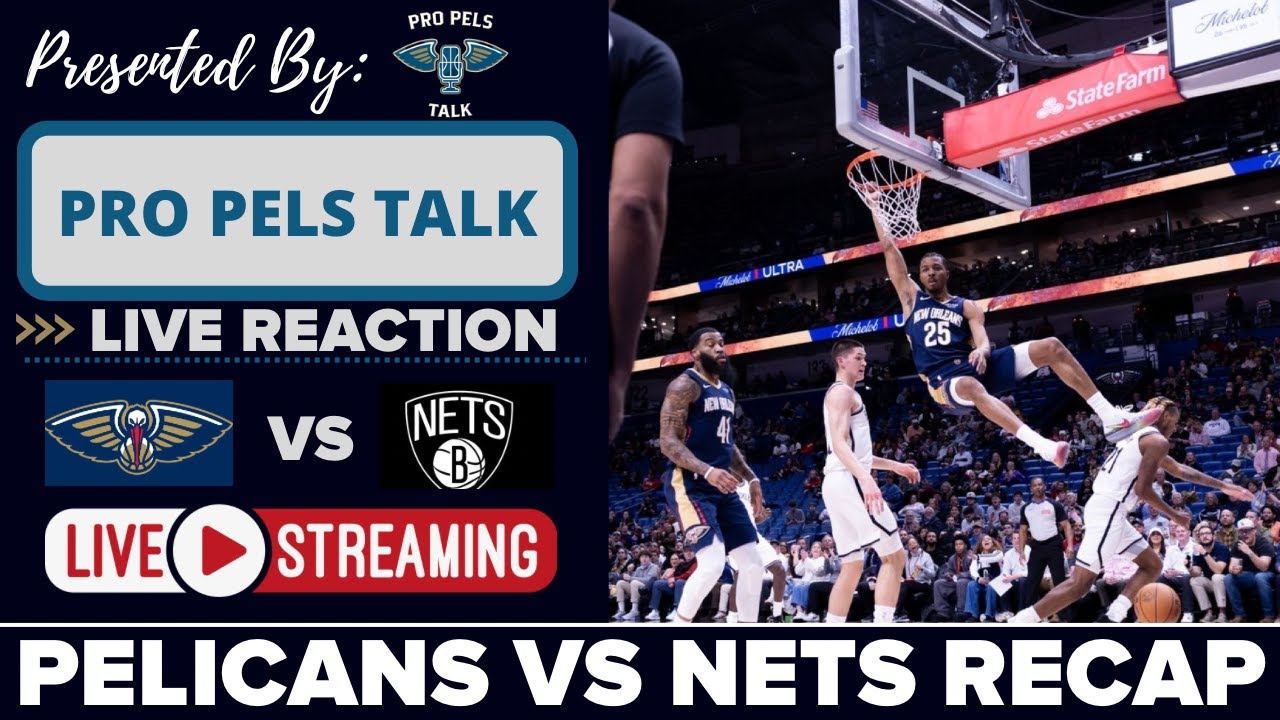 LIVE REACTION POSTGAME SHOW: New Orleans Pelicans vs Brooklyn Nets