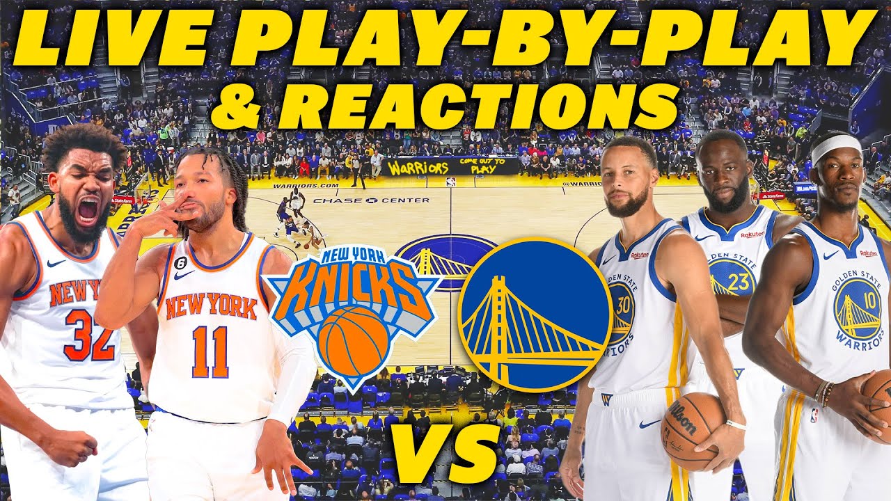 New York Knicks vs Golden State Warriors | Live Play-By-Play & Reactions