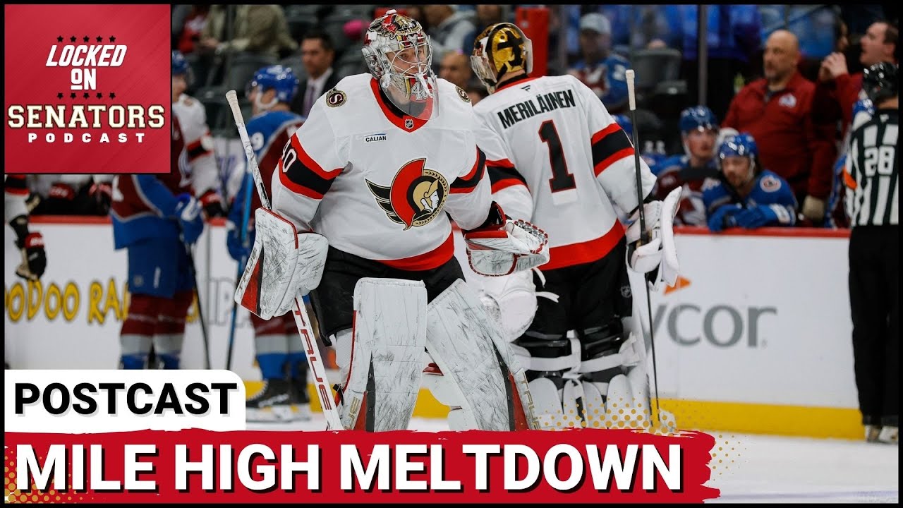 POST CAST: PATHETIC SECOND PERIOD SINKS OTTAWA SENATORS IN BLOWOUT LOSS VS COLORADO AVALANCHE