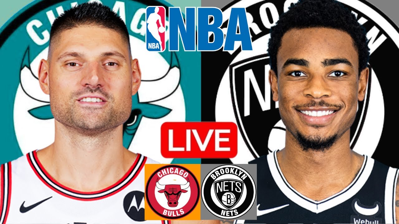 LIVE: CHICAGO BULLS vs BROOKLYN NETS | NBA | PLAY BY PLAY | SCOREBOARD