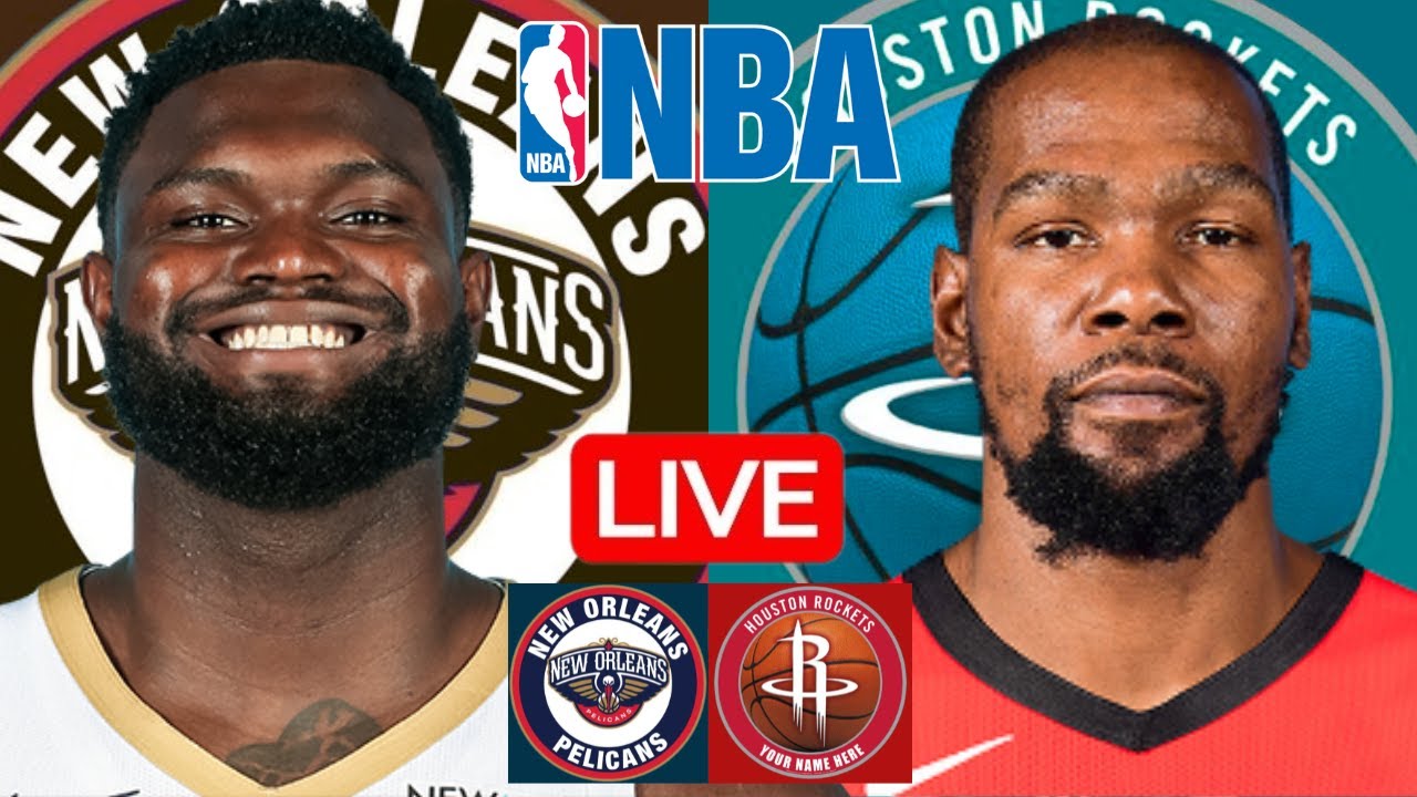 LIVE: NEW ORLEANS PELICANS vs HOUSTON ROCKETS | NBA | PLAY BY PLAY | SCOREBOARD