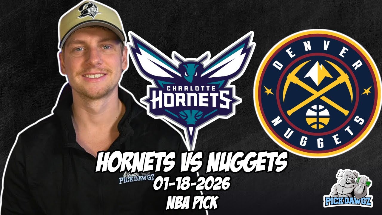 Charlotte Hornets vs Denver Nuggets 1/18/26 NBA Free Picks & Prediction | NBA Betting Tips