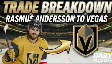 INSTANT REACTION: Rasmus Andersson Traded to the Vegas Golden Knights