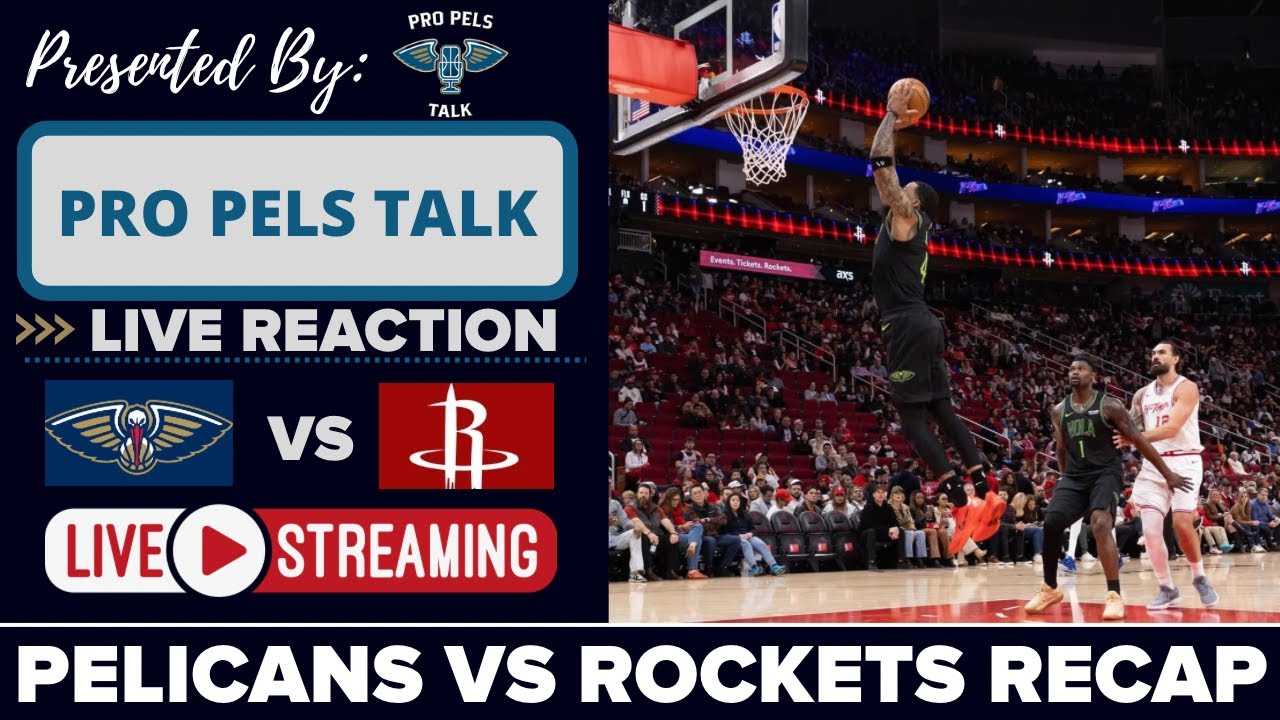 LIVE REACTION POSTGAME SHOW: New Orleans Pelicans vs Houston Rockets