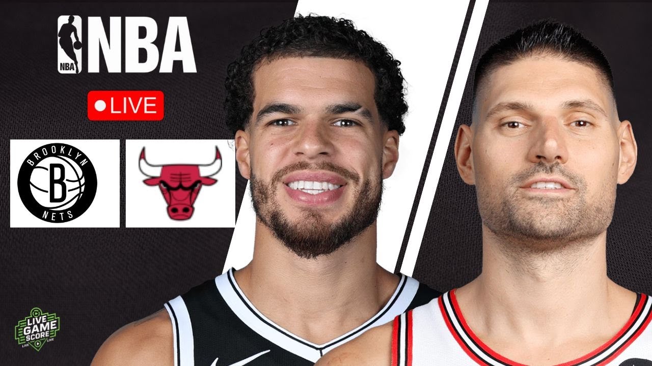 🔴 LIVE: BROOKLYN NETS vs CHICAGO BULLS | NBA | PLAY BY PLAY | LIVE SCOREBOARD