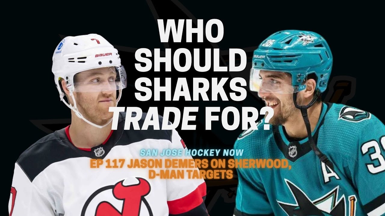 Who Should Sharks Trade For? Demers Talks Sherwood, D-Men Targets | EP 117