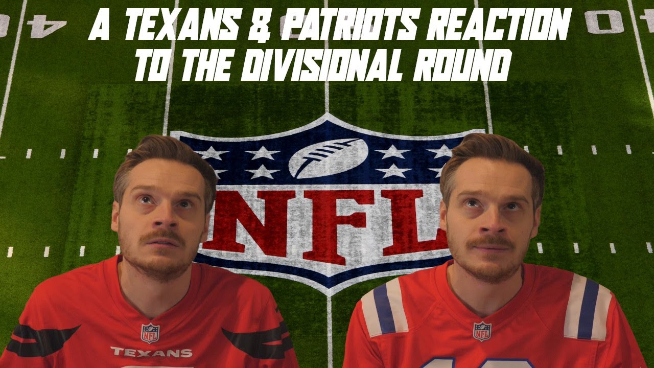 A Texans & Patriots Fan Reaction to the Divisional Round