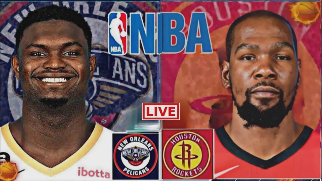 NBA LIVE: HOUSTON ROCKETS vs NEW ORLEANS PELICANS (LIVESCORE)