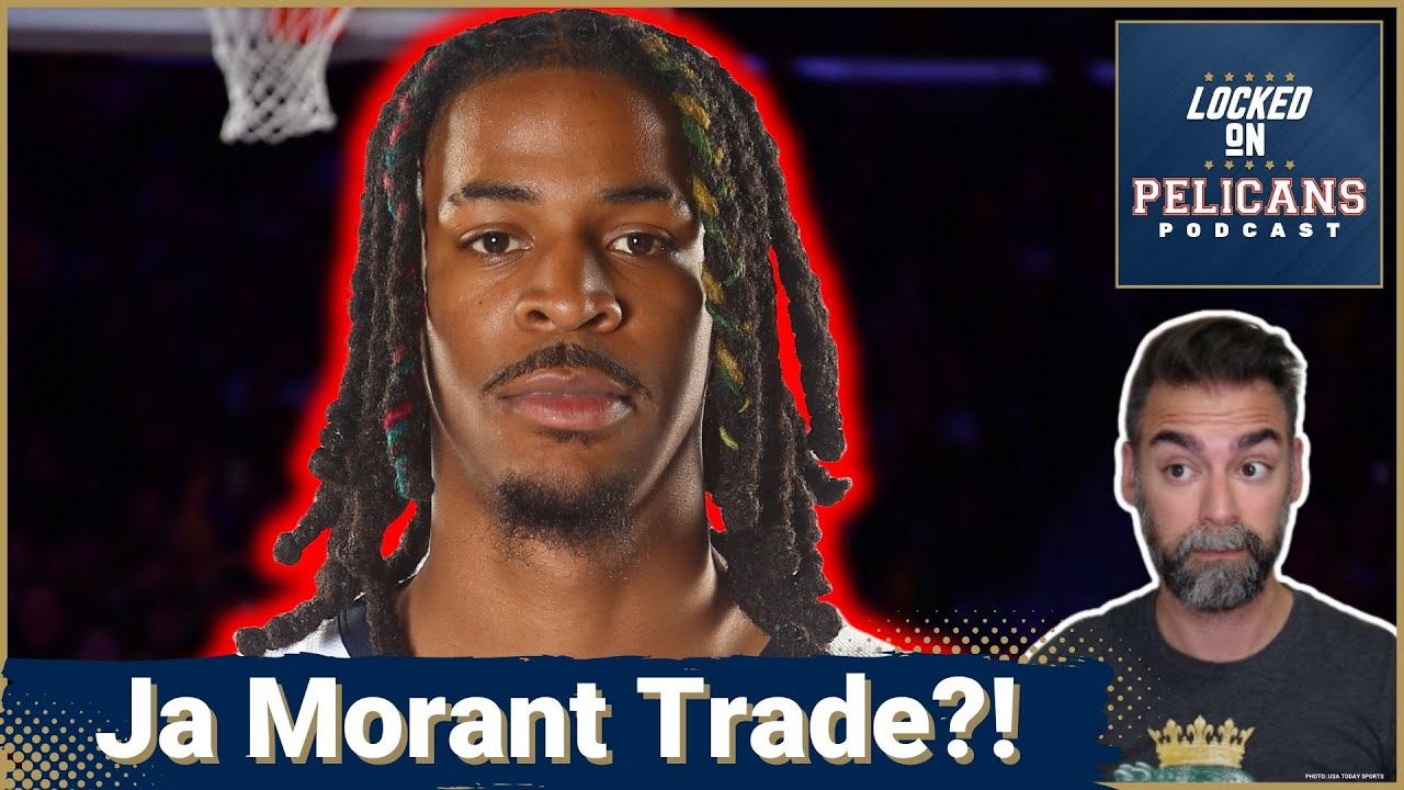 TRADE RUMORS: Are the Pelicans CHASING Ja Morant for EXCITEMENT or RISKING Their Franchise FUTURE?
