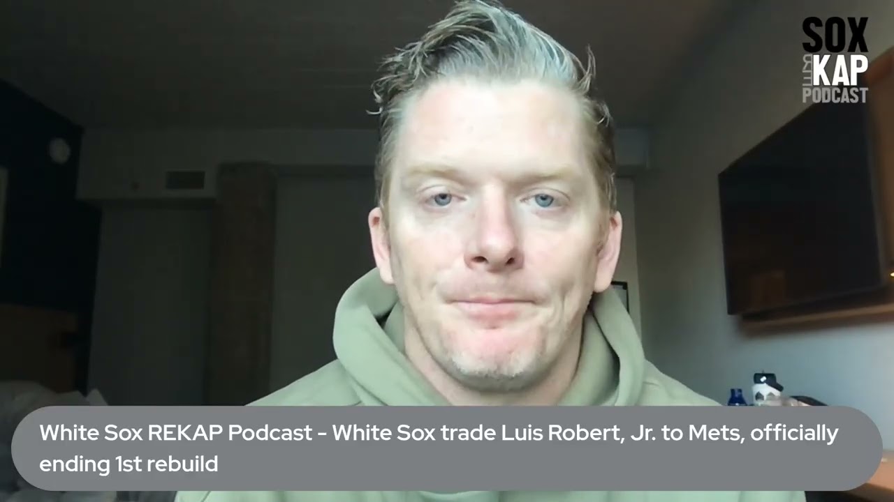 White Sox REKAP Podcast ⚾️ (S2 - EP8): 🚨🚨🚨 White Sox trade Luis Robert, Jr. to Mets