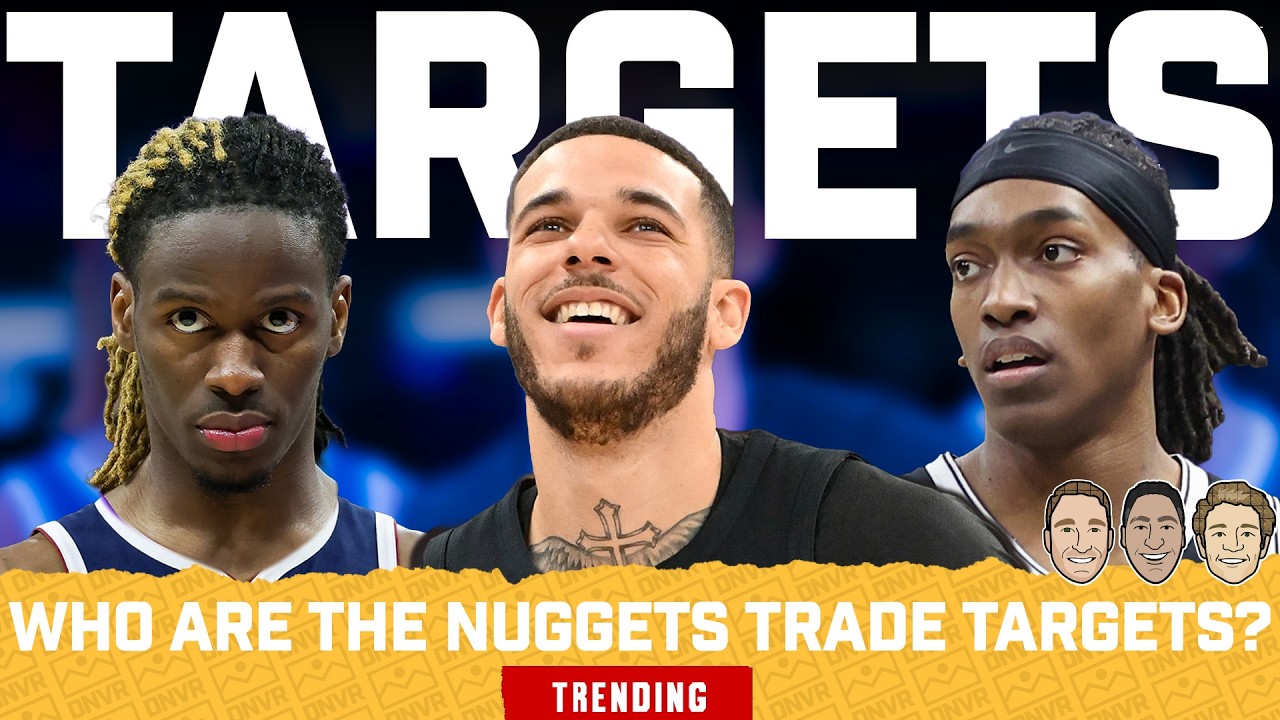 Who Should The Nuggets Target At The NBA Trade Deadline?