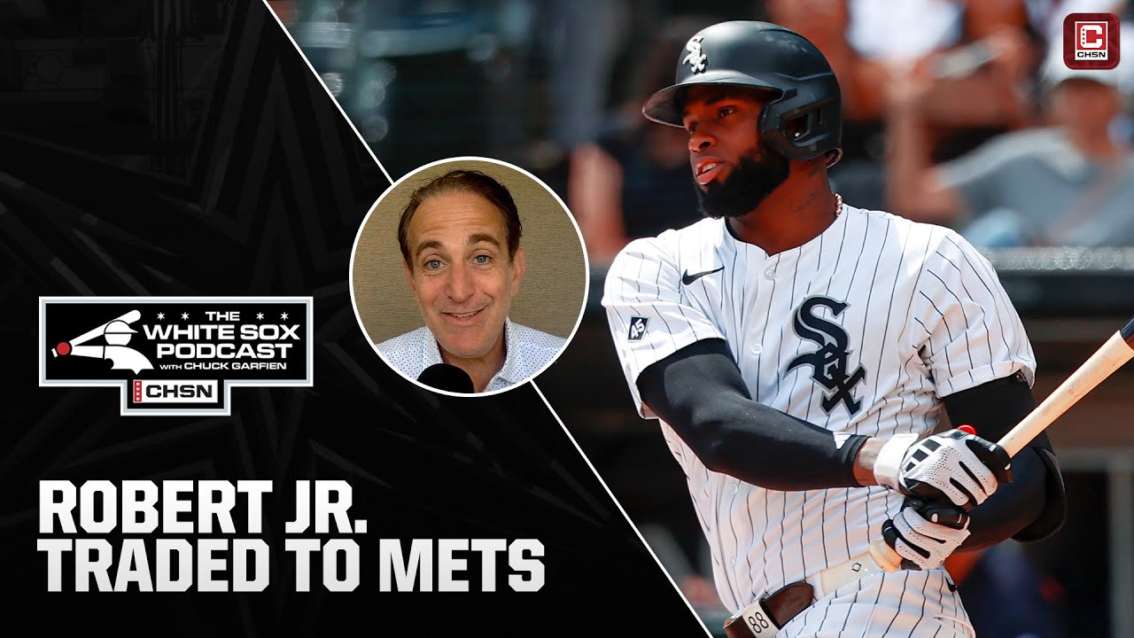 🚨White Sox Trade Luis Robert Jr. to the Mets | White Sox Podcast