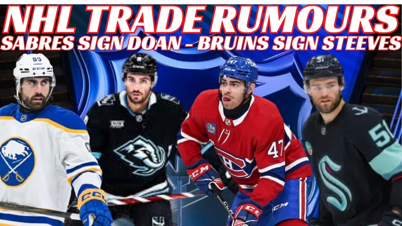 NHL Trade Rumours - Habs, Kraken, Utah, Sabres Sign Doan, Lacombe To Team USA, Hughes out Long Term