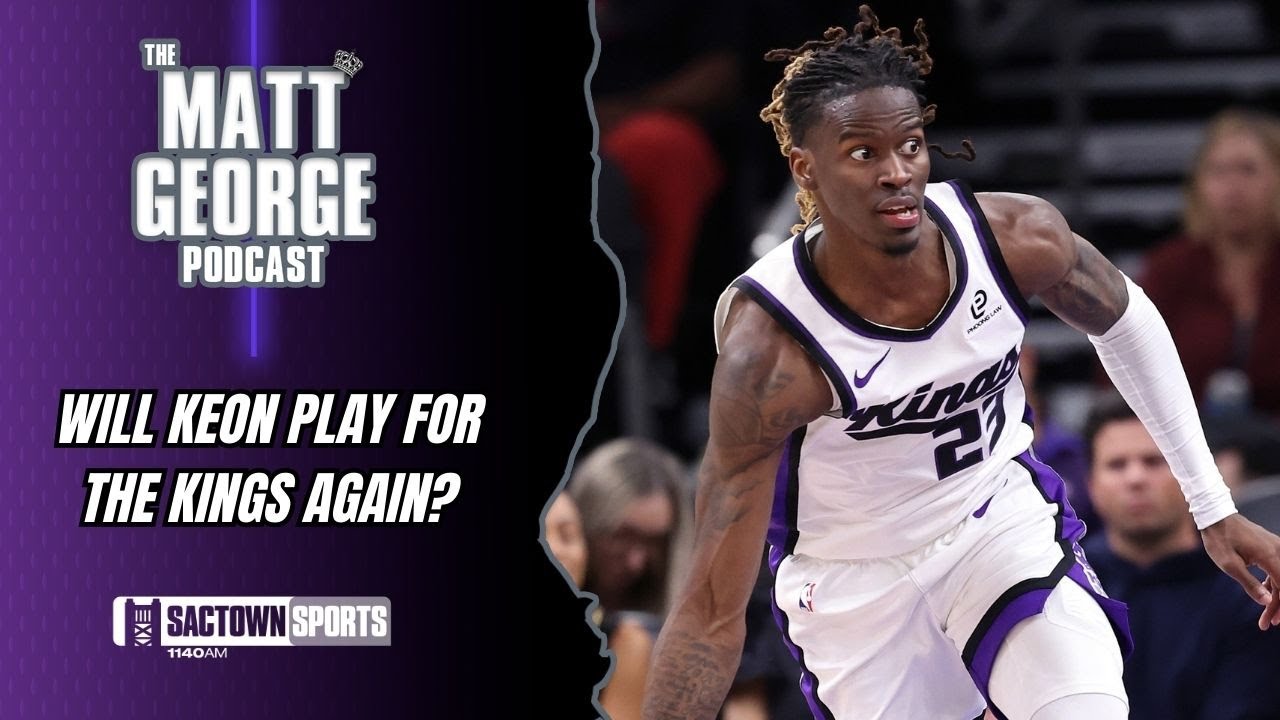 Keon Ellis Might Not Play Another Minute for the Sacramento Kings - The Matt George Podcast