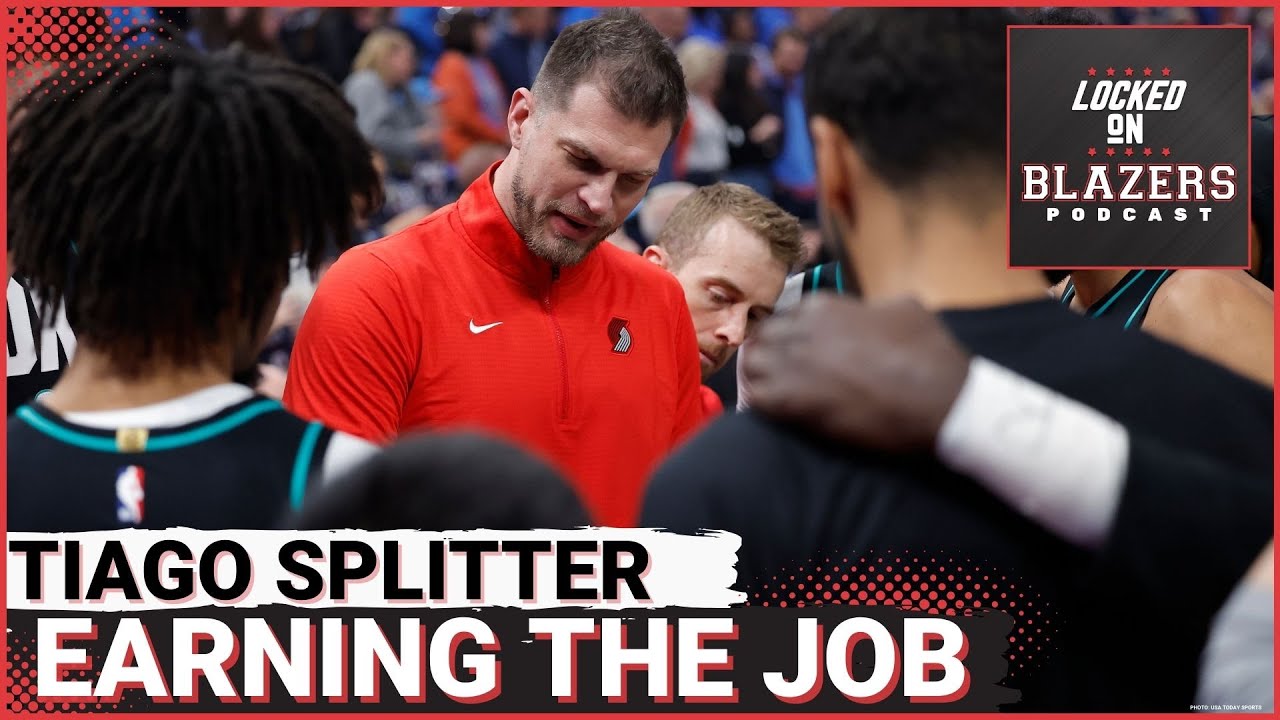 Tiago Splitter Has the Trail Blazers Poised for a Postseason Push | Has He Earned the Full Time Job?