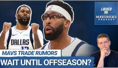 RUMORS: Why The Mavs Might Wait to Make an Anthony Davis Trade Until the Offseason
