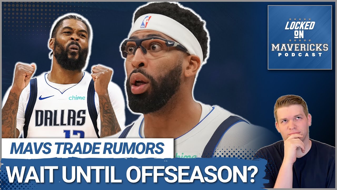 RUMORS: Why The Mavs Might Wait to Make an Anthony Davis Trade Until the Offseason