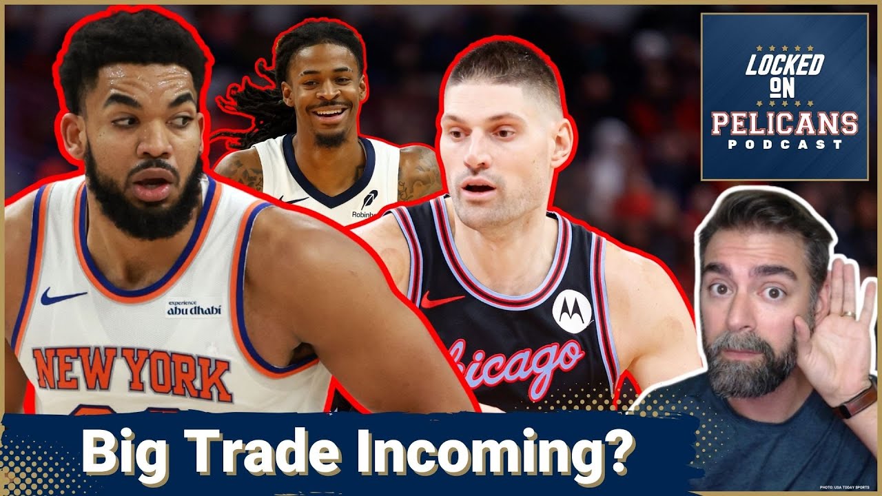 Karl-Anthony Towns? Nikola Vucevic? 3 BLOCKBUSTER trades to save the Pelicans | Latest Trade Rumors