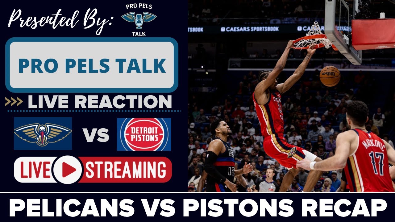 LIVE REACTION POSTGAME SHOW: New Orleans Pelicans vs Detroit Pistons