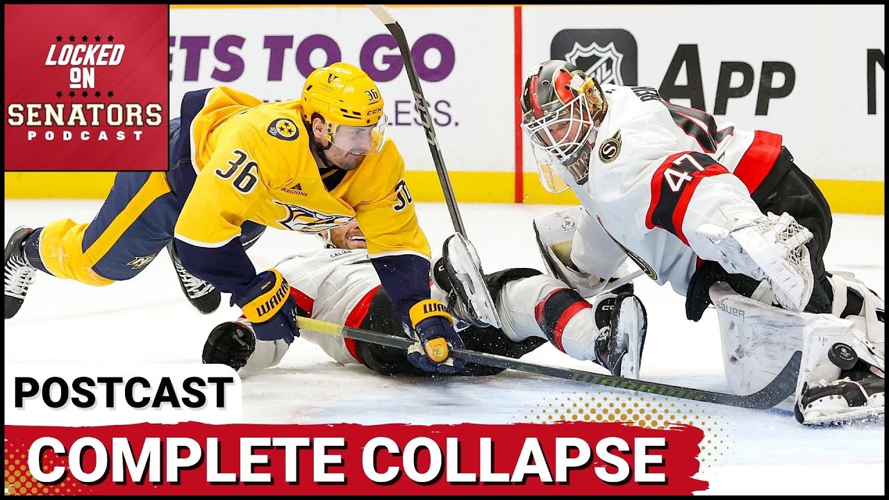 POST CAST: OTTAWA SENATORS CHOKE AWAY 3-0 LEAD IN UNACCEPTABLE LOSS VS NASHVILLE PREDATORS