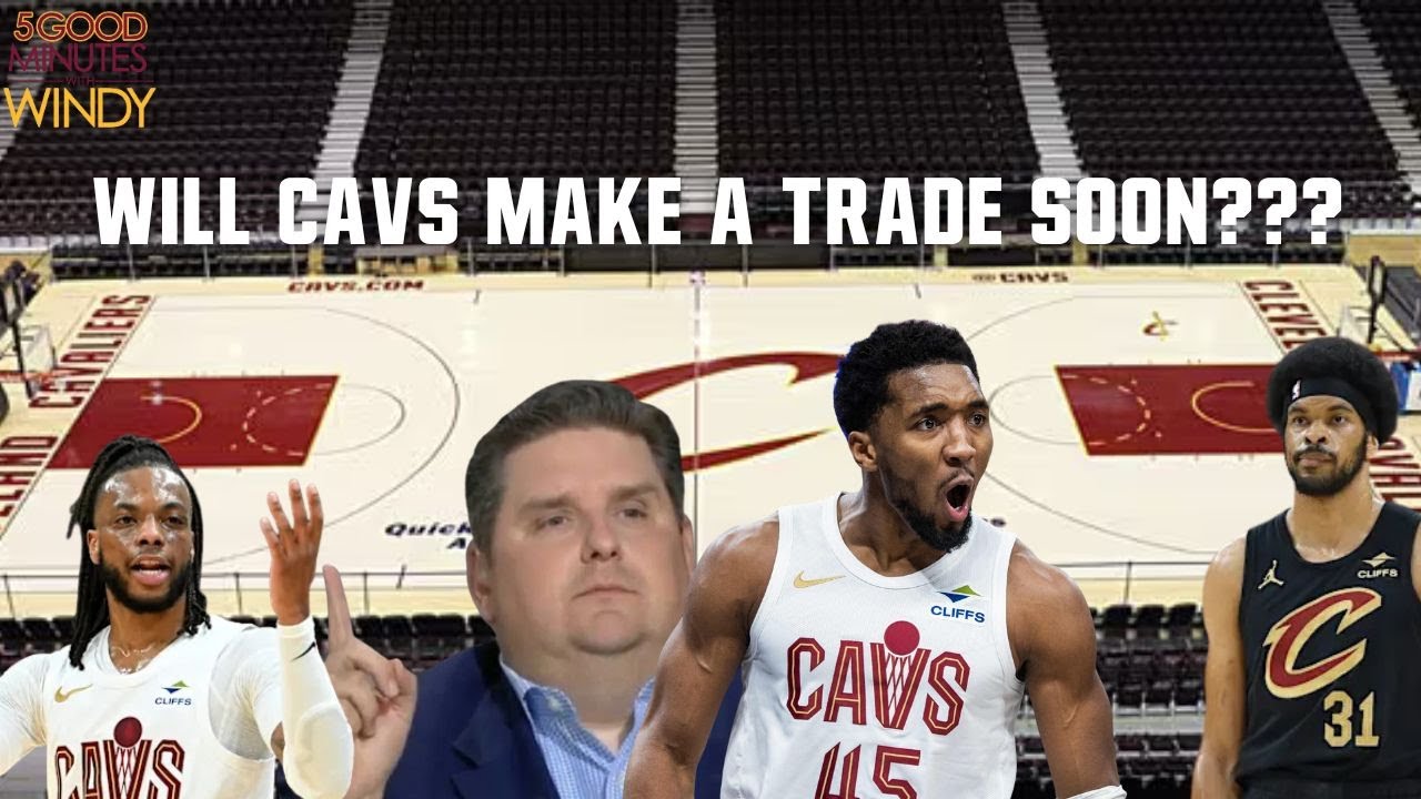 CAVS TRADES COMING??? BIGGEST DISAPPOINTMENT IN NBA? - 5 Good Minutes With Windy