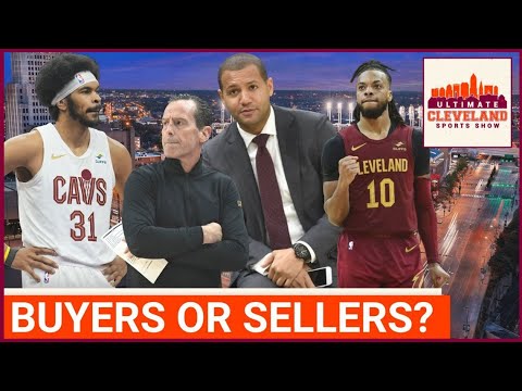 Will the Cleveland Cavaliers be BUYERS or SELLERS at the NBA's Trade Deadline?