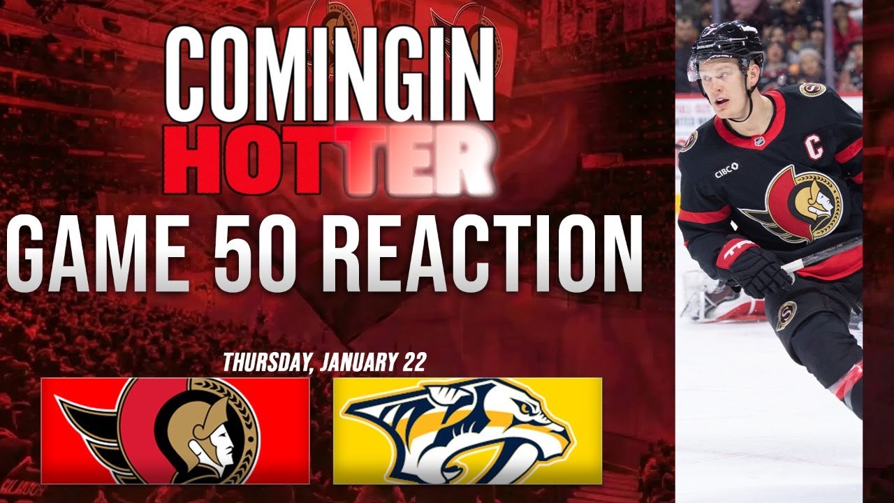Sens Post Game - Ottawa Senators vs Nashville Predators - January 22nd- Coming in Hotter LIVE