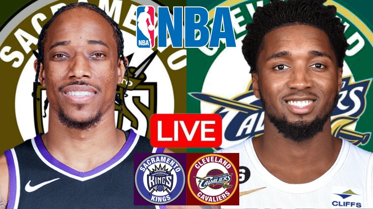 LIVE: SACRAMENTO KINGS vs CLEVELAND CAVALIERS | NBA | PLAY BY PLAY | SCOREBOARD