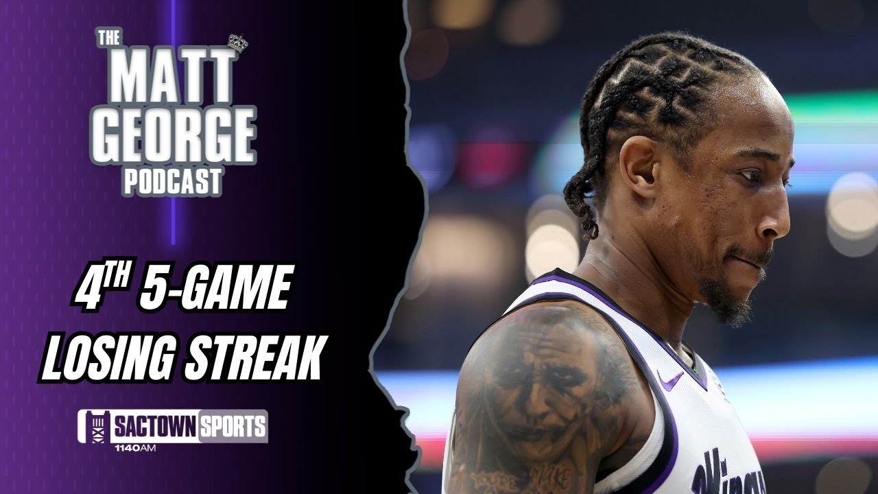 The Sacramento Kings Have Lost 5 Straight Games 4 Different Times - The Matt George Podcast