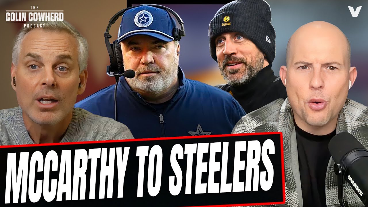 Reaction to Pittsburgh Steelers hiring Mike McCarthy, impact on Aaron Rodgers | Colin Cowherd NFL