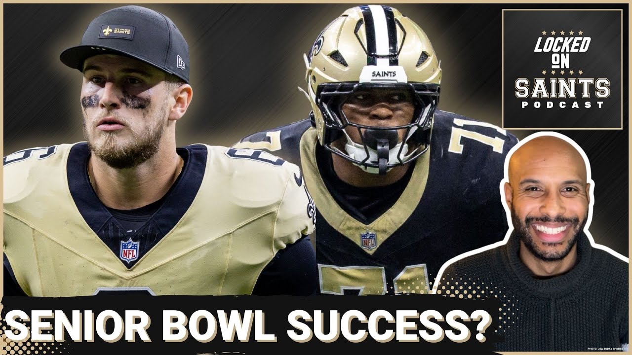 SENIOR BOWL: New Orleans Saints HONED IN On Senior Bowl After Tyler Shough, 2025 Draft Class Success