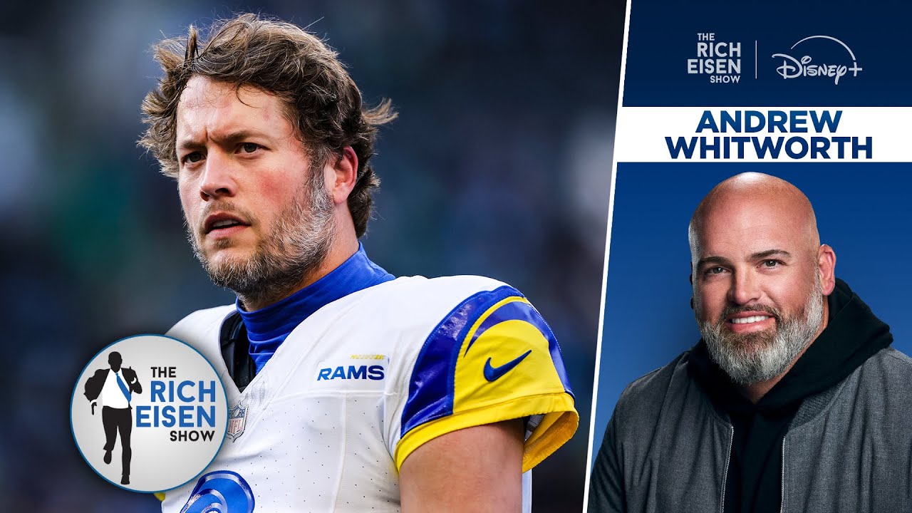 TNF’s Andrew Whitworth on Odds Matthew Stafford Returns to Rams Next Season | The Rich Eisen Show
