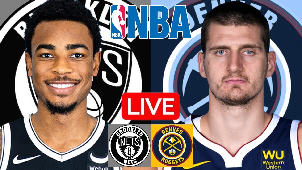 LIVE: BROOKLYN NETS vs DENVER NUGGETS | NBA | PLAY BY PLAY | SCOREBOARD