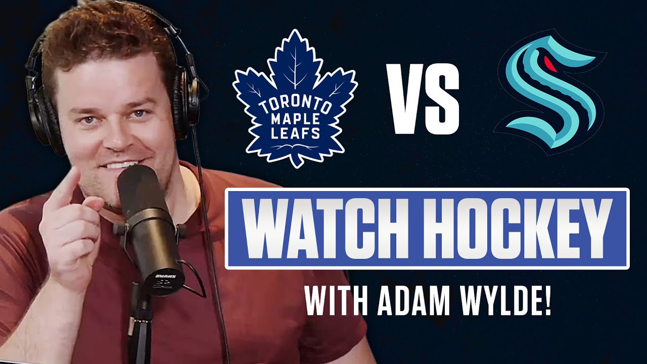 Toronto Maple Leafs vs Seattle Kraken LIVE w/ Adam Wylde