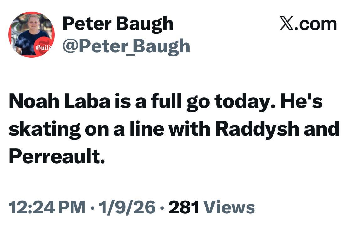 [Baugh] Noah Laba is a full go today. He's skating on a line with Raddysh and Perreault.
