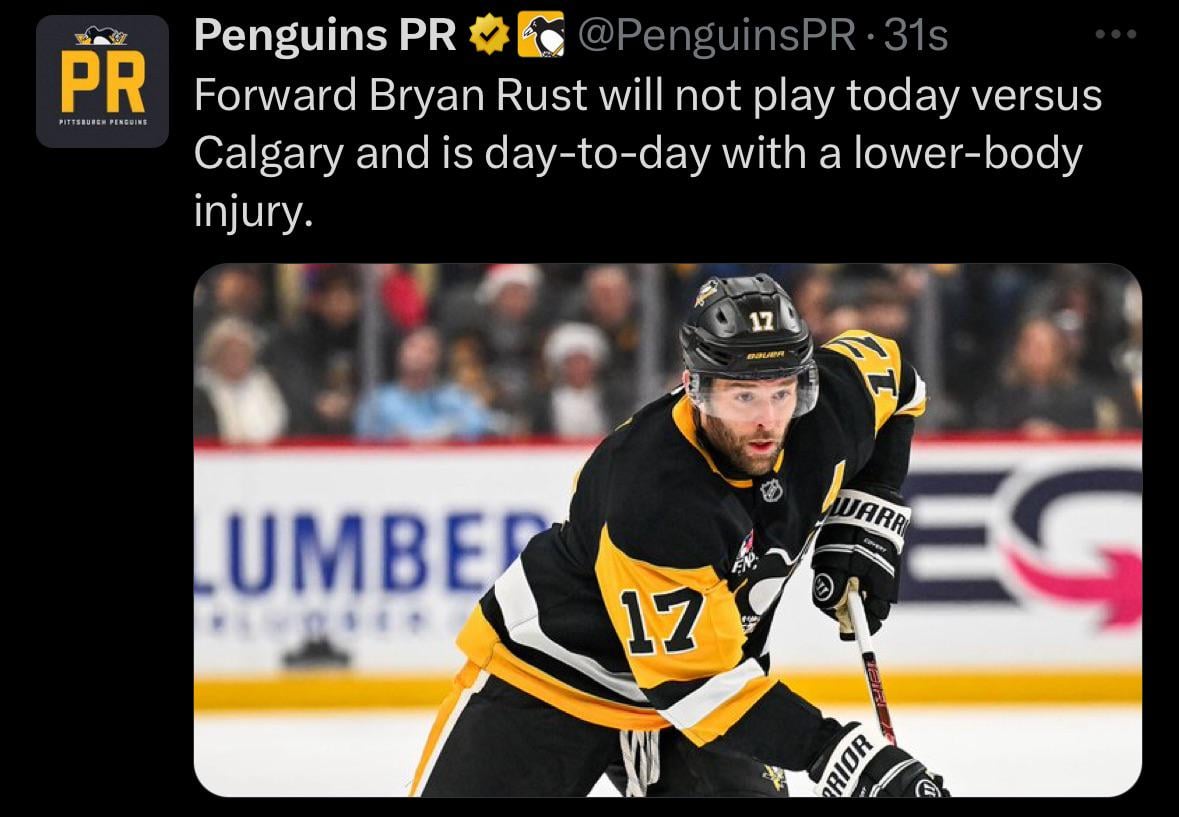 [Penguins PR] Forward Bryan Rust will not play today versus Calgary and is day-to-day with a lower-body injury.