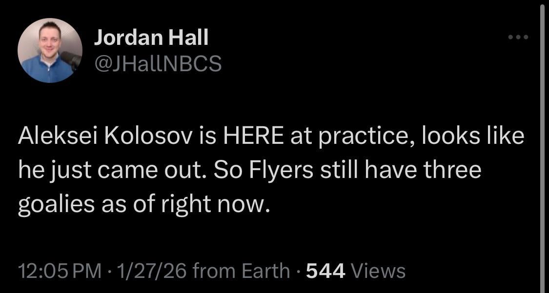 [Hall] Aleksei Kolosov is HERE at practice, looks like he just came out. So Flyers still have three goalies as of right now.
