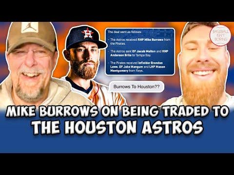 [Baseball Isn’t Boring] Astros Pitcher Mike Burrows joins Rob Bradford to discuss his evolution over his MLB career, getting traded to the Astros, where he was when he got traded, and much more