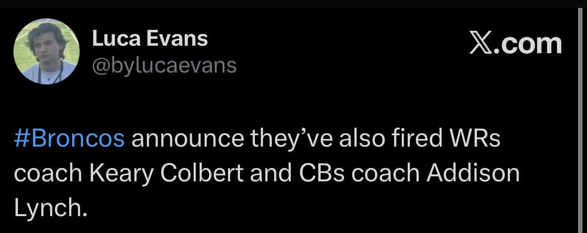 [Evans] #Broncos announce they’ve also fired WRs coach Keary Colbert and CBs coach Addison Lynch.