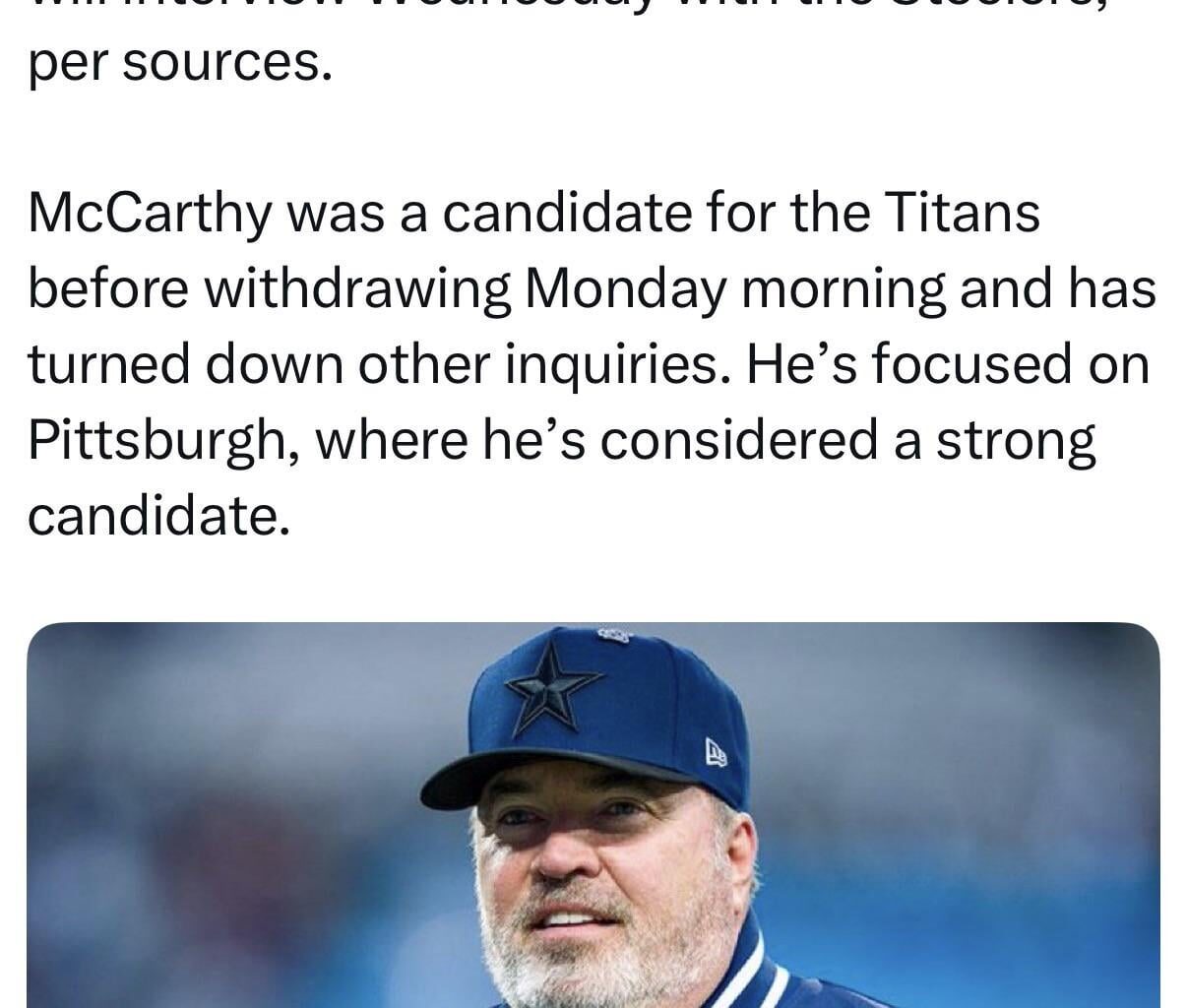 [Pelissero] Super Bowl-winning coach Mike McCarthy will interview Wednesday with the Steelers, per sources. McCarthy was a candidate for the Titans before withdrawing Monday morning and has turned down other inquiries. He’s focused on Pittsburgh, where he’s considered a strong candidate.