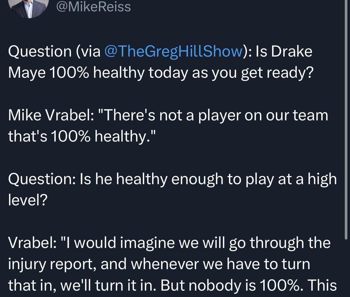 [Mike Reiss] Question (via @TheGregHillShow): Is Drake Maye 100% healthy today as you get ready?
