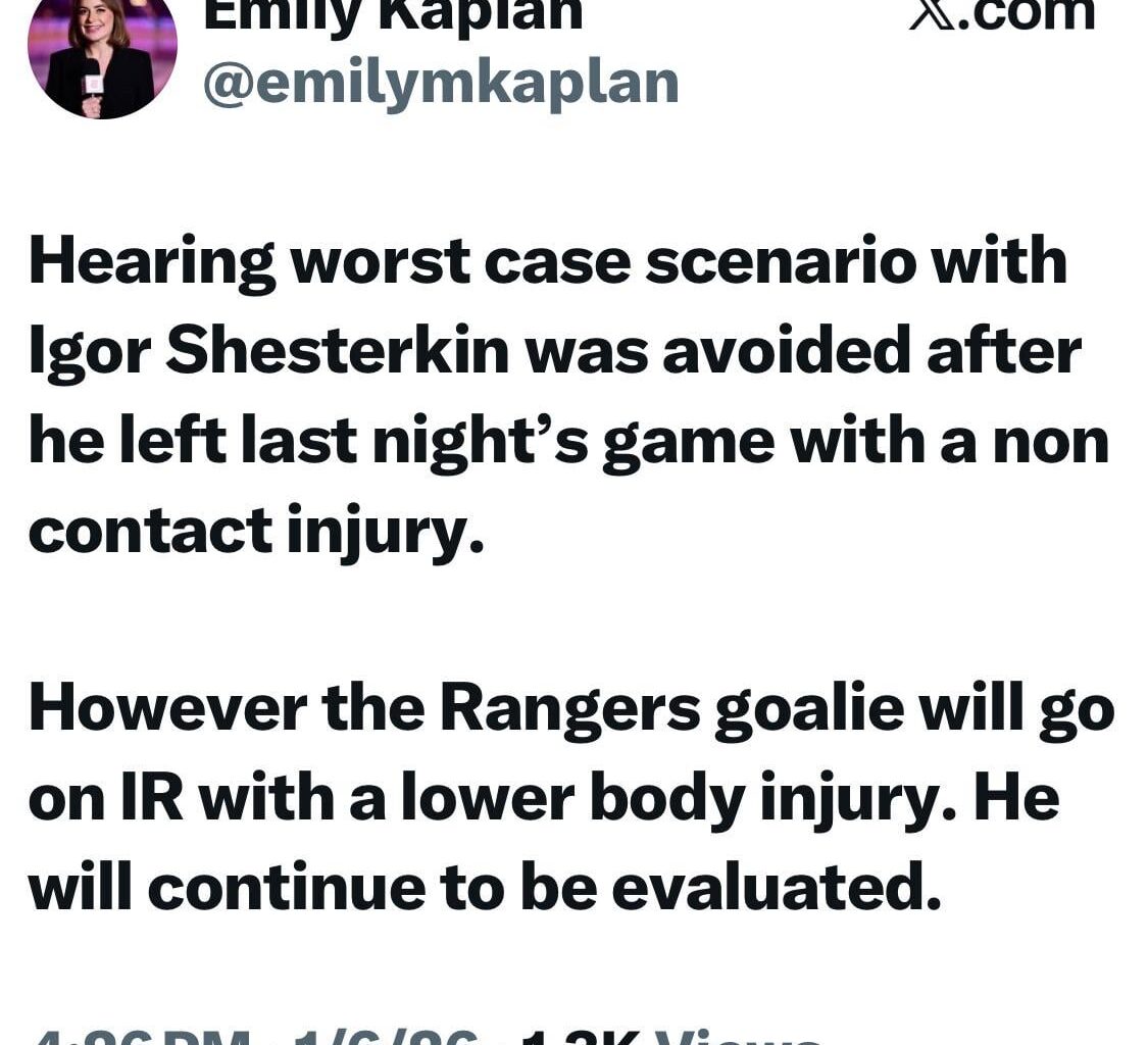 [Kaplan] Hearing worst case scenario with Igor Shesterkin was avoided after he left last night’s game with a non contact injury. However the Rangers goalie will go on IR with a lower body injury. He will continue to be evaluated.