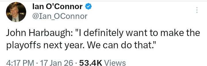 [Ian O'Connor] John Harbaugh: "I definitely want to make the playoffs next year. We can do that."