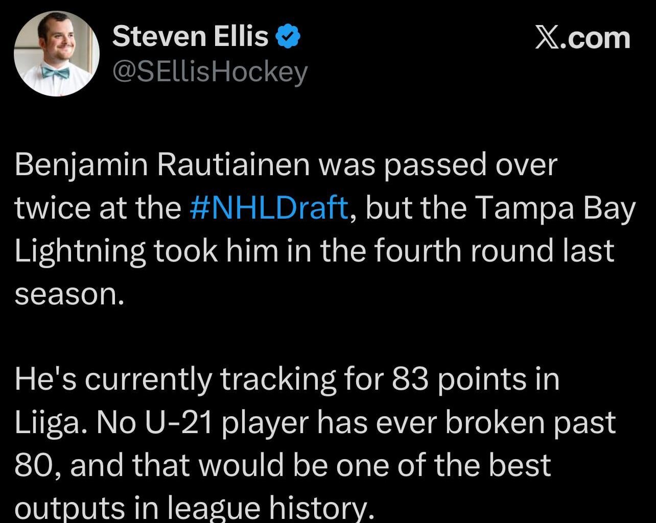 [Ellis] Benjamin Rautiainen was passed over twice at the NHL Draft, but the Tampa Bay Lightning took him in the fourth round last season. He's currently tracking for 83 points in Liiga. No U-21 player has ever broken past 80, and that would be one of the best outputs in league history.